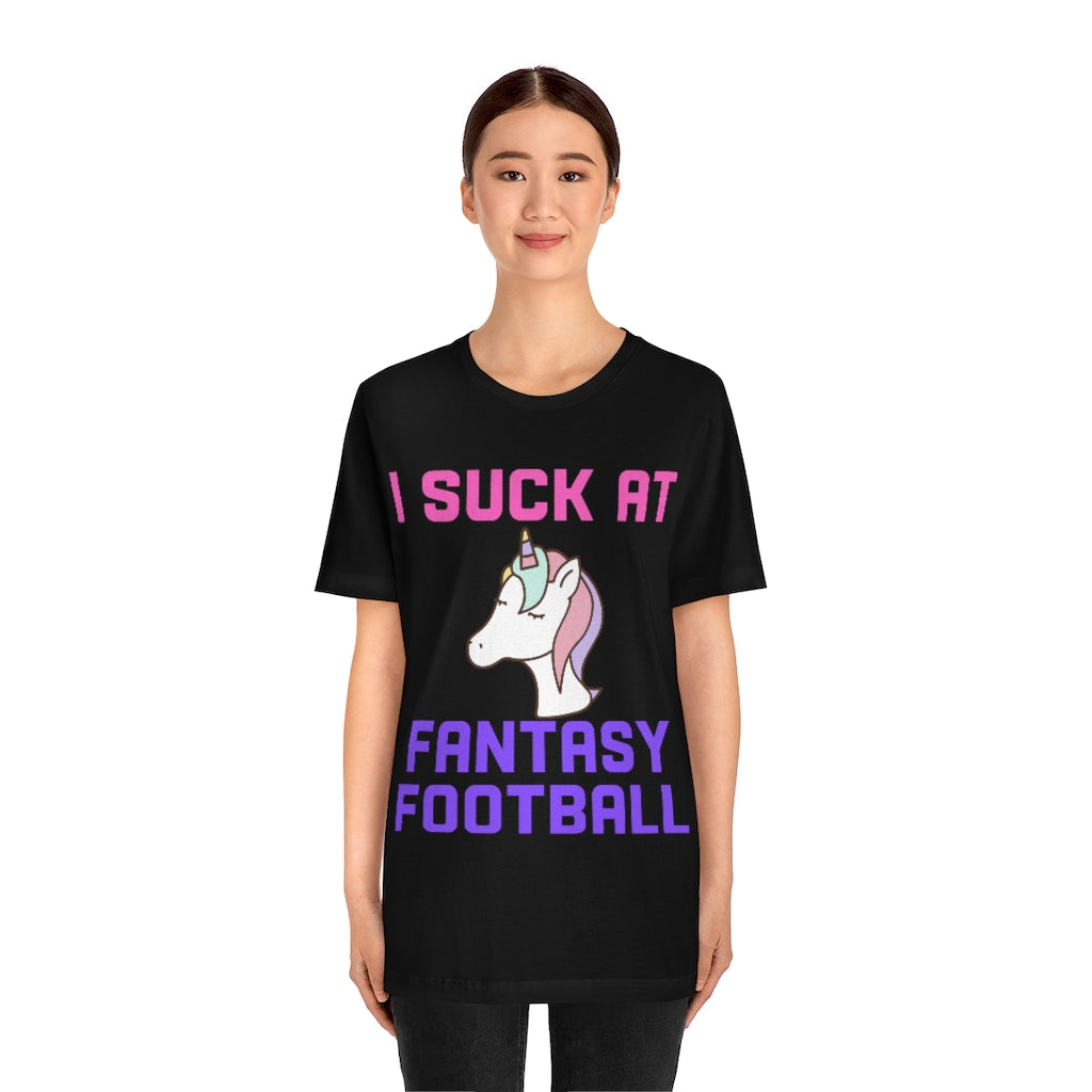 Unicorn - I Suck at Fantasy Football Shirt - Fantasy Football Punishment Shirt
