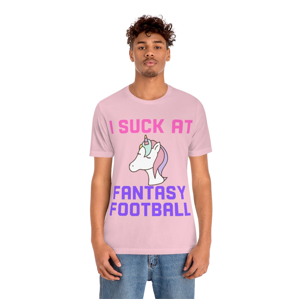 Unicorn - I Suck at Fantasy Football Shirt - Fantasy Football Punishment Shirt