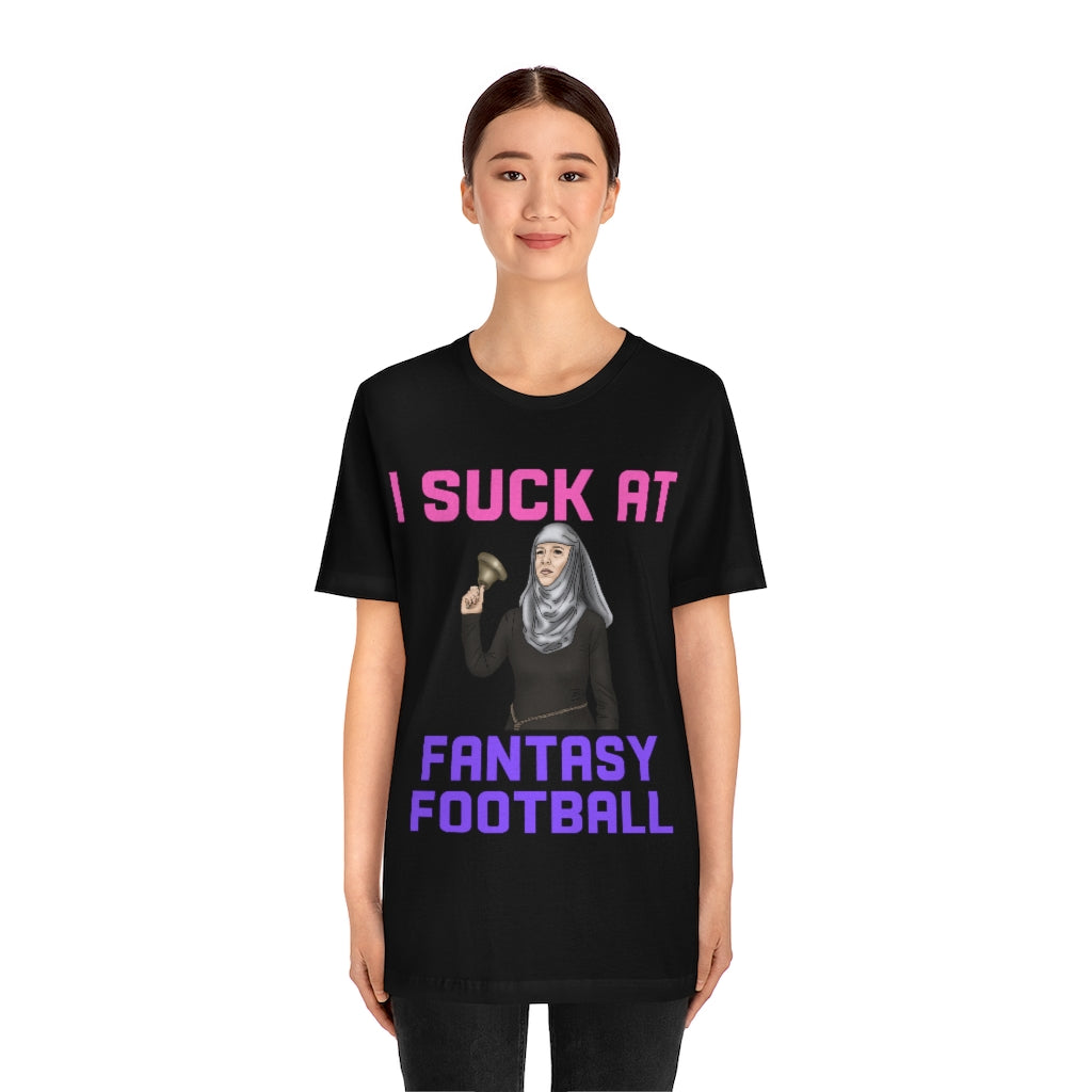 Game of Thrones Shame - I Suck at Fantasy Football Shirt - Fantasy Football Punishment Shirt