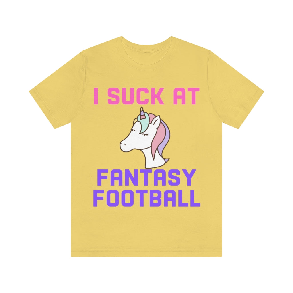 Unicorn - I Suck at Fantasy Football Shirt - Fantasy Football Punishment Shirt