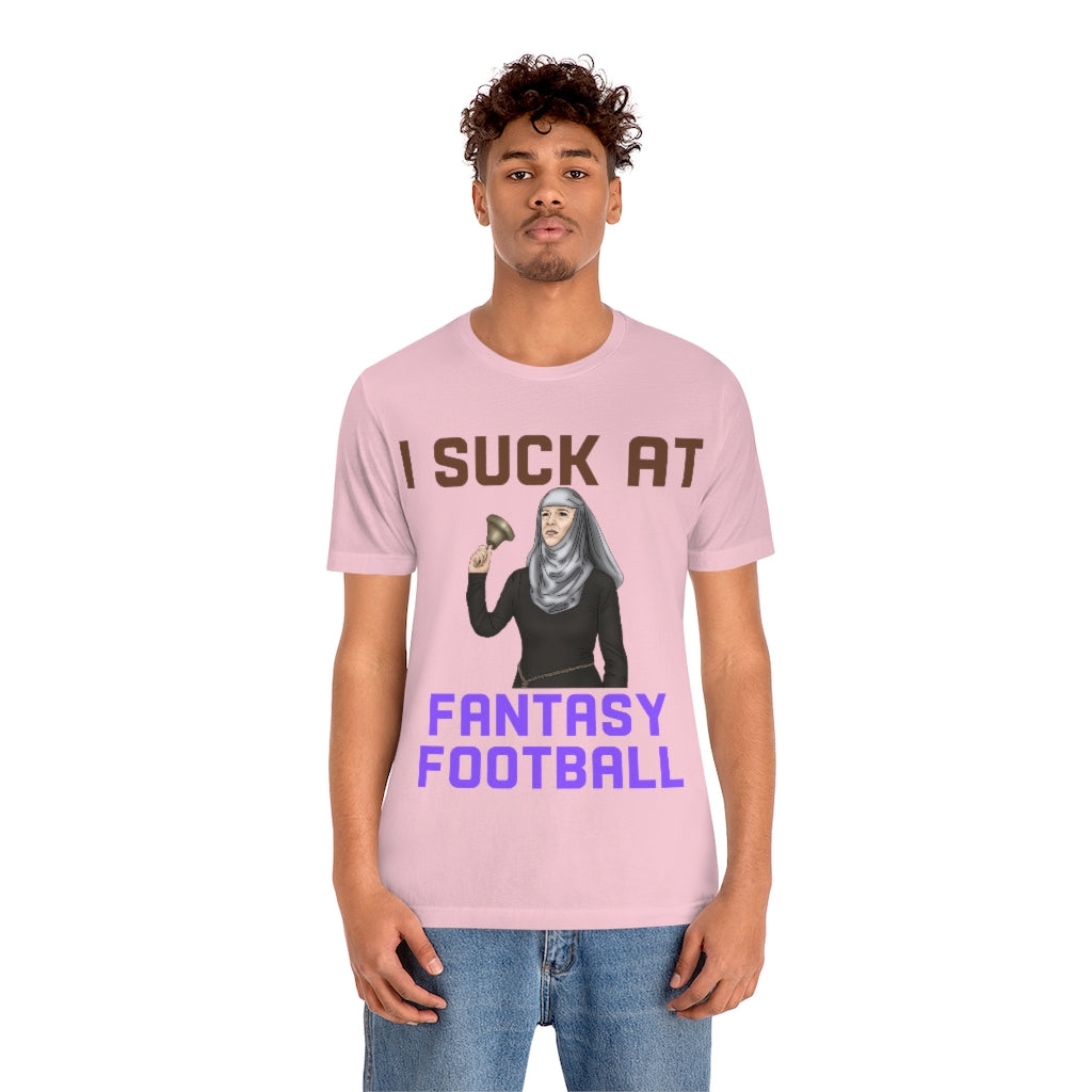 Game of Thrones Shame - I Suck at Fantasy Football Shirt - Fantasy Football Punishment Shirt