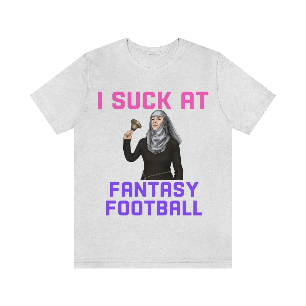 Game of Thrones Shame - I Suck at Fantasy Football Shirt - Fantasy Football Punishment Shirt