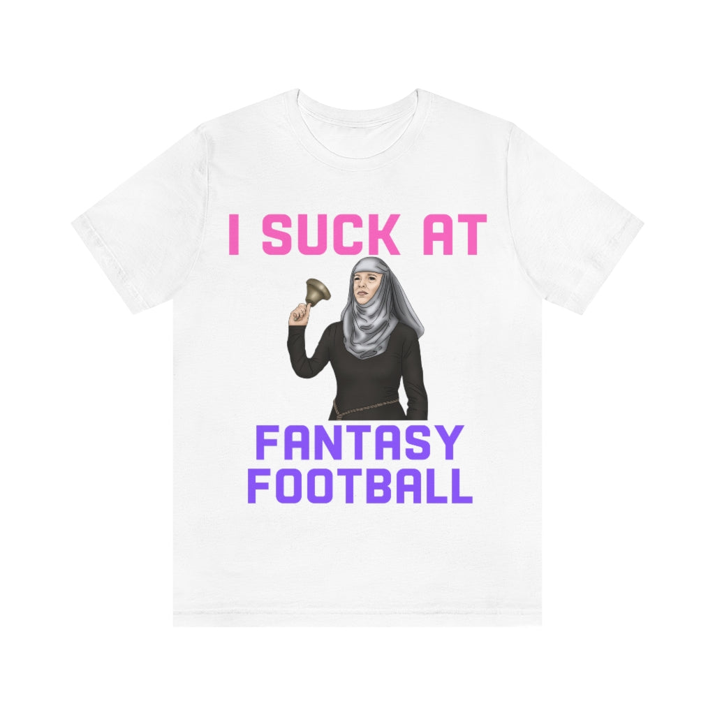 Game of Thrones Shame - I Suck at Fantasy Football Shirt - Fantasy Football Punishment Shirt