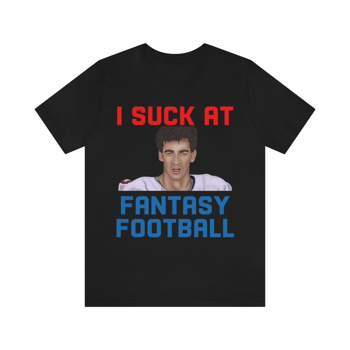 Eli Manning - I Suck at Fantasy Football Shirt - Fantasy Football Punishment Shirt