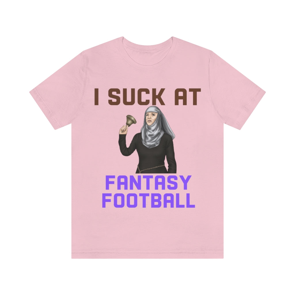 Game of Thrones Shame - I Suck at Fantasy Football Shirt - Fantasy Football Punishment Shirt