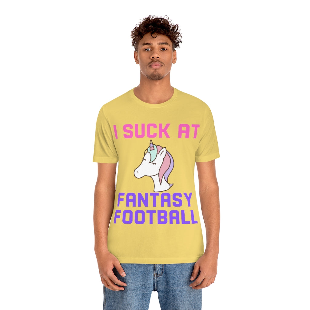 Unicorn - I Suck at Fantasy Football Shirt - Fantasy Football Punishment Shirt