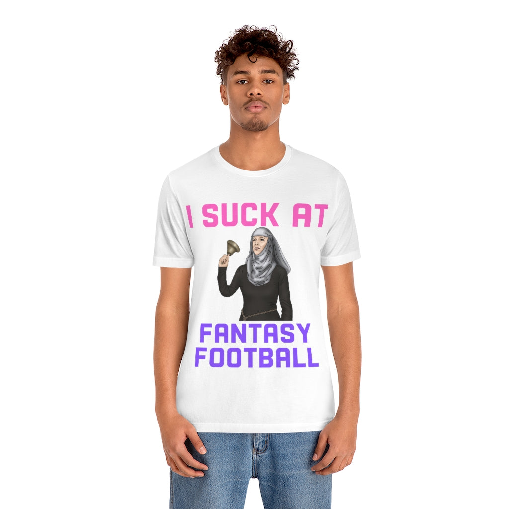 Game of Thrones Shame - I Suck at Fantasy Football Shirt - Fantasy Football Punishment Shirt
