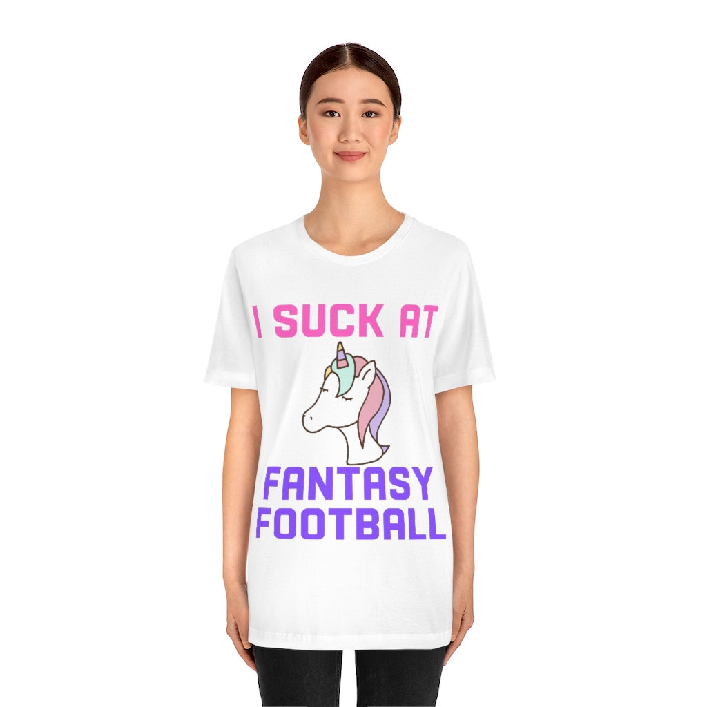 Unicorn - I Suck at Fantasy Football Shirt - Fantasy Football Punishment Shirt