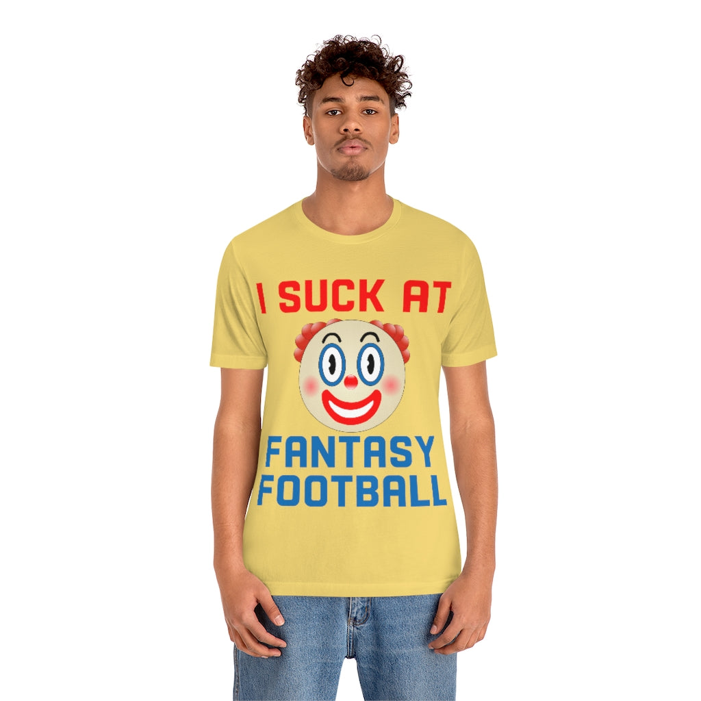 Clown - I Suck at Fantasy Football Shirt - Fantasy Football Punishment Shirt