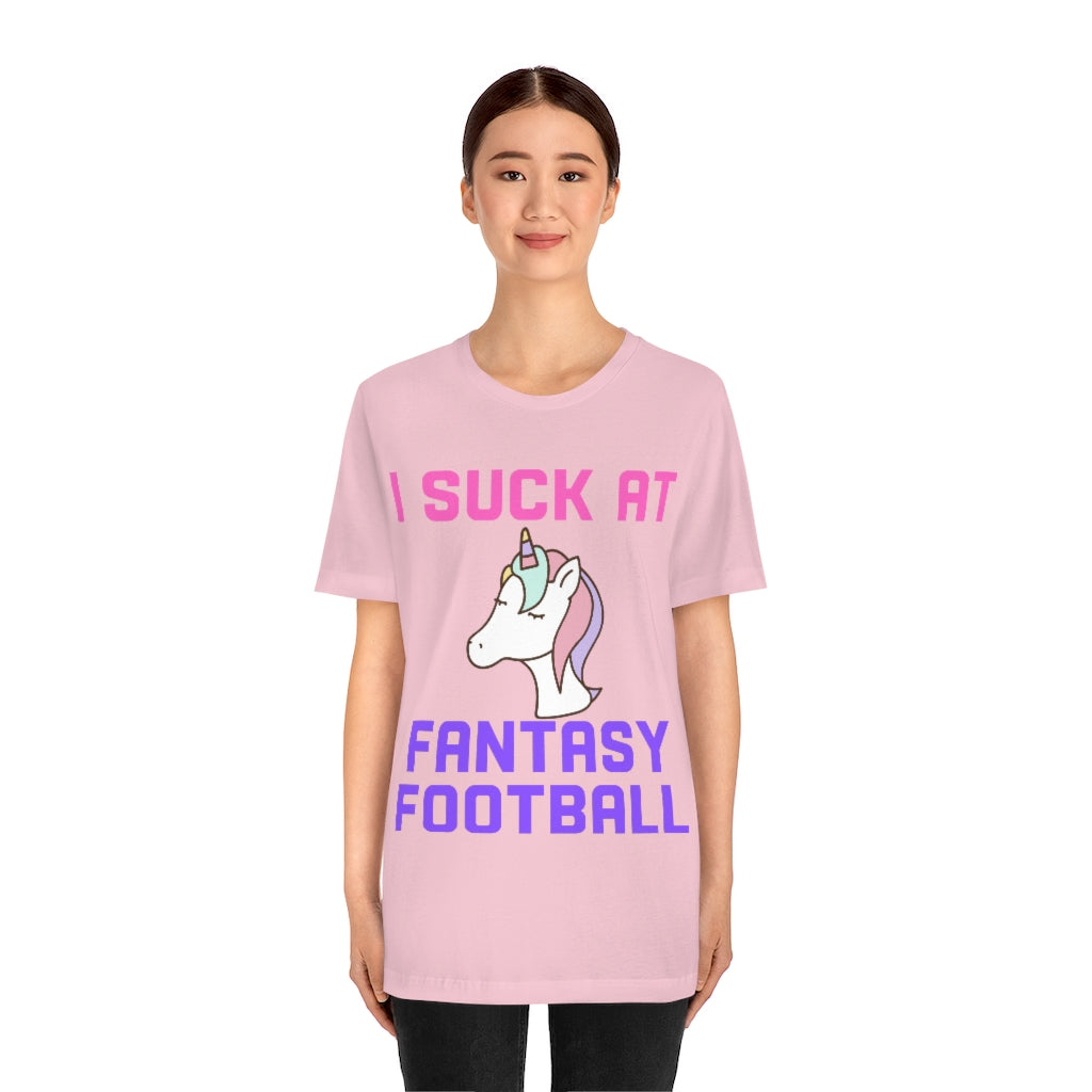 Unicorn - I Suck at Fantasy Football Shirt - Fantasy Football Punishment Shirt